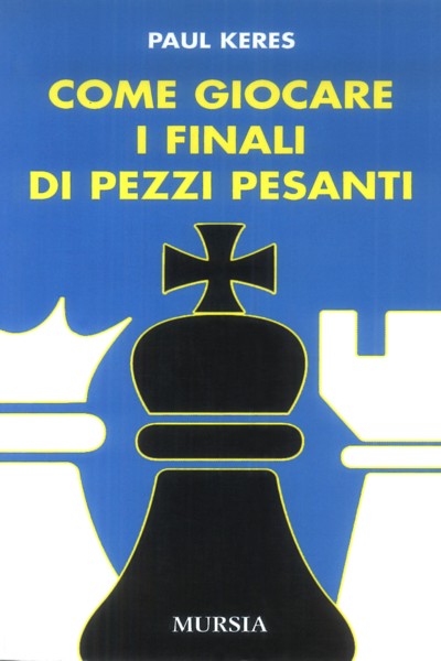 Keres P.: Come giocare i finali di pezzi pesanti
