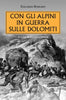Rossaro E.-Viazzi L.: Con gli alpini in guerra sulle Dolomiti