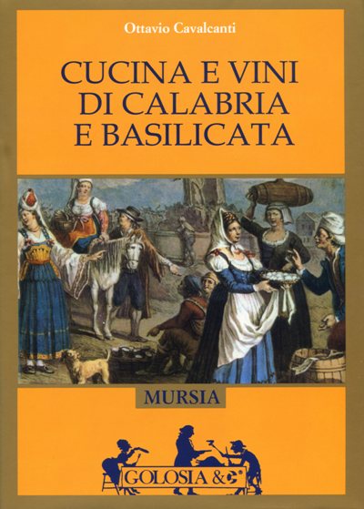 Cavalcanti O.: Il libro d'oro della cucina e dei vini di Calabria e Basilicata