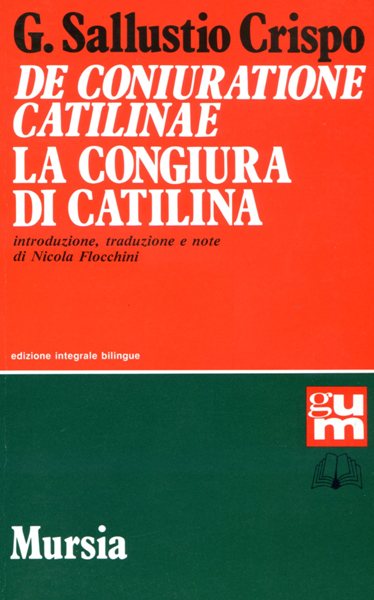 Sallustio: De coniuratione Catilinae (introduzione, traduzione e note di Flocchini N.)