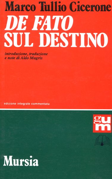 Cicerone: De Fato - Sul destino (con traduzione a fronte)  ( Magris A.)