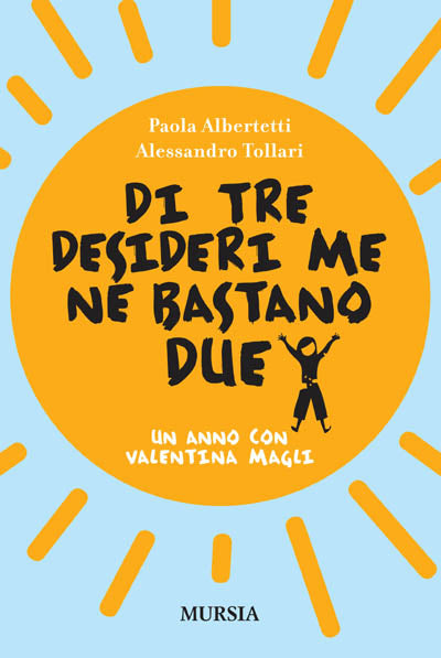 Albertetti P.-Tollari A.: Di tre desideri me ne bastano due