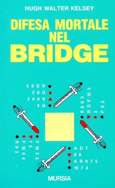 Kelsey H.W.: Difesa mortale nel bridge