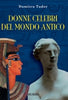Tudor D.: Donne celebri nel mondo antico