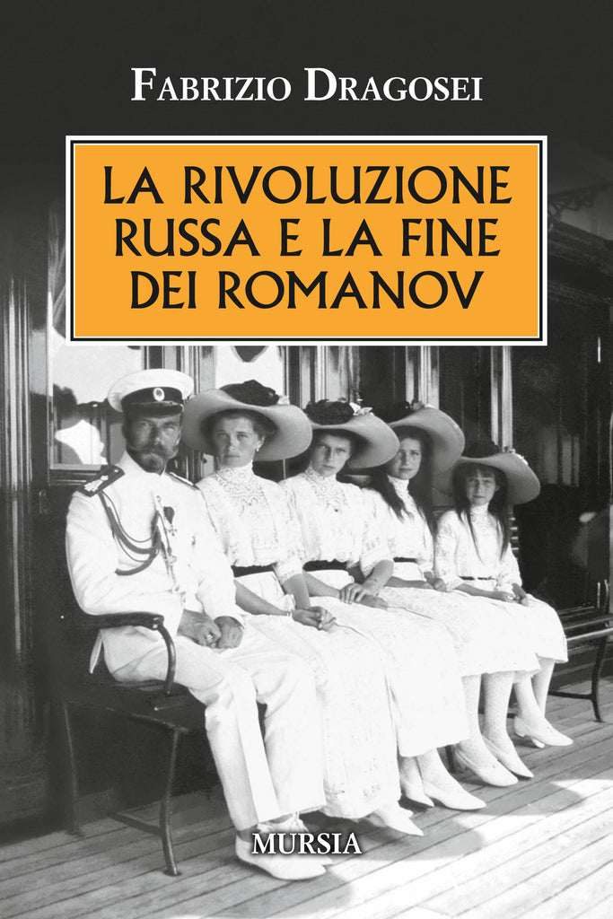 Dragosei F.: La rivoluzione russa e la fine dei Romanov