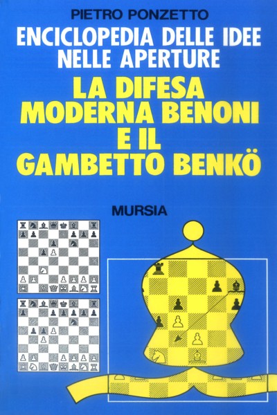 Ponzetto P.: Enciclopedia delle idee nelle aperture: la difesa moderna Benoni e il gambetto Benko