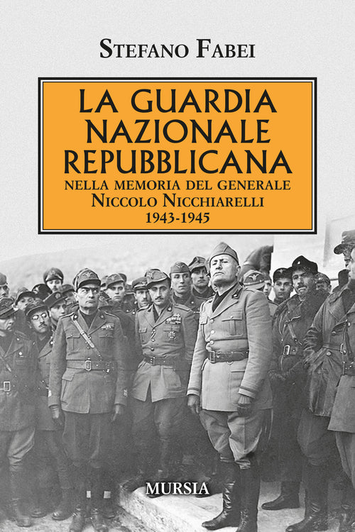 Stefano Fabei: La Guardia Nazionale Repubblicana