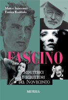 Innocenti M.-Roddolo E.: Fascino. Seduttrici e seduttori del Novecento