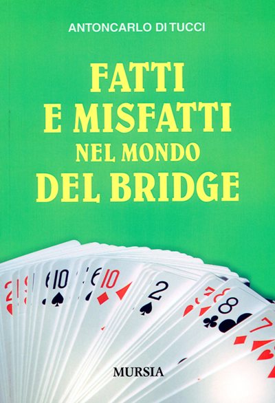 Di Tucci A.: Fatti e misfatti nel mondo del bridge
