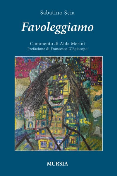 Scia S.: Favoleggiando - Commento di Alda Merini