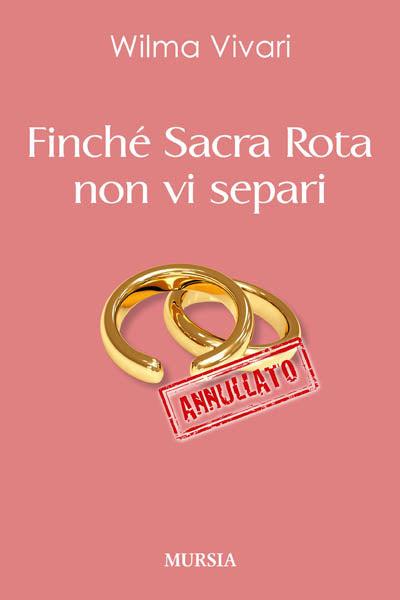 Vivari Wilma: Finche' Sacra Rota non vi separi