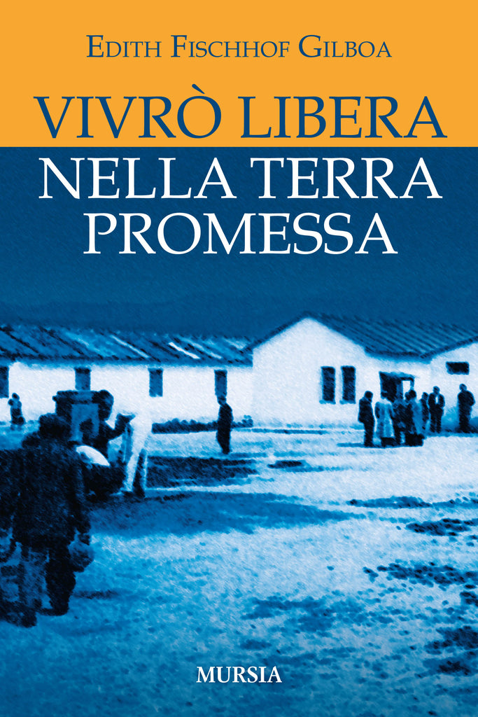 Fischof-Gilboa E.: Vivrò libera nella Terra Promessa