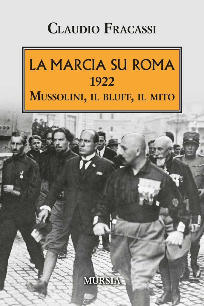 Claudio Fracassi: La marcia su Roma 1922