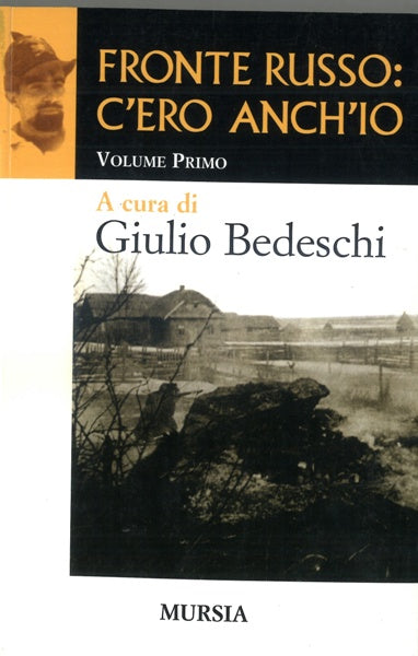 Bedeschi G.: Fronte russo: c'ero anch'io (vol.I)