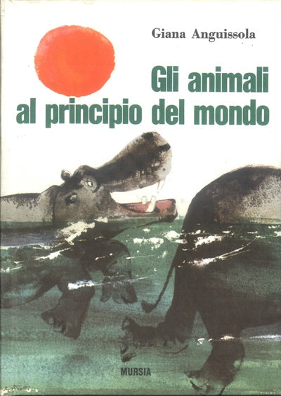 Anguissola G.: Gli animali al principio del mondo