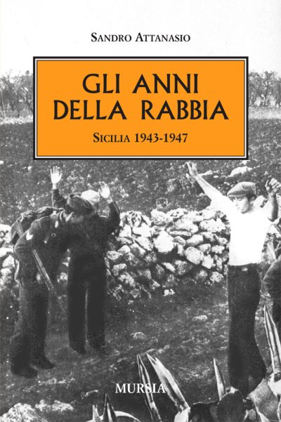 Attanasio S.: Gli anni della rabbia. Sicilia 1943-1947