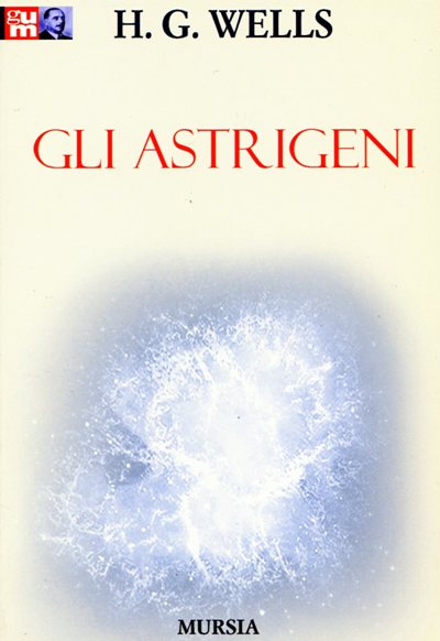 Wells H.G.: Gli astrigeni