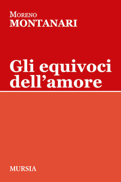 Montanari Moreno: Gli equivoci dell'amore
