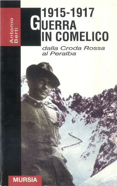 Berti A.: Guerra in Comelico. 1915-1917