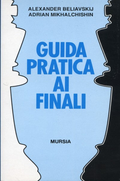 Beliavskij A.-Mikhalchishin A.: Guida pratica ai finali