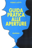 Lotti F.: Guida pratica alle aperture