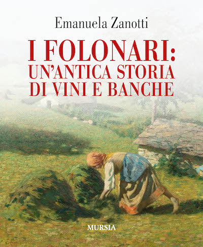 Zanotti E.: I Folonari. Un'antica storia di vini e di banche