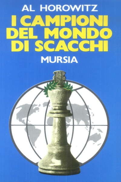 Horowitz A.: I campioni del mondo di scacchi