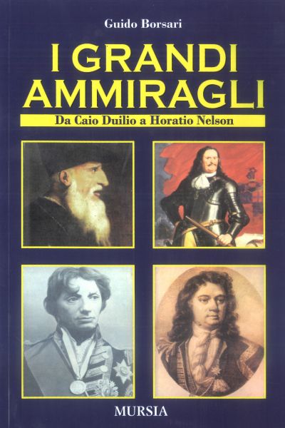 Borsari G.: I grandi ammiragli. Da Caio Duilio a Horatio Nelson