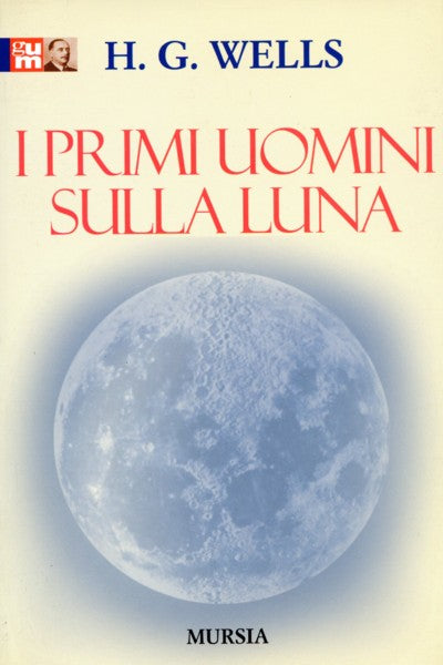 Wells H.G.: I primi uomini sulla luna