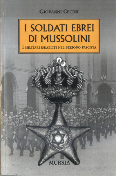 Cecini G.: I soldati ebrei di Mussolini