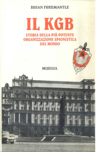Freemantle: KGB. Storia della piu' potente organizzazione spionistica del mondo