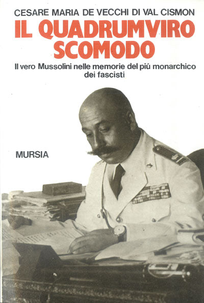 De Vecchi C.M.: Il Quadrumviro scomodo