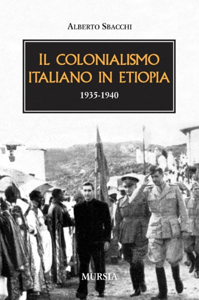 Sbacchi A.: Il colonialismo italiano in Etiopia, 1936-1940