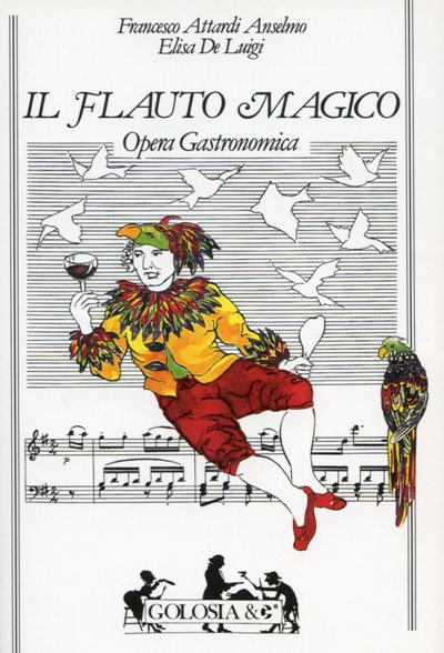 Attardi Anselmo F.-De Luigi E.: Il flauto magico. Opera gastronomica
