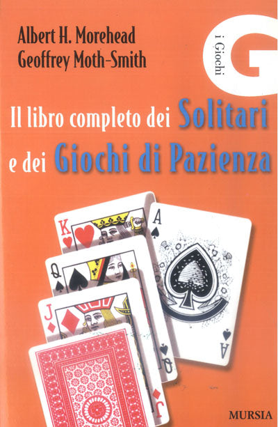 Morehead A.H.-Moth-Smith G.: Il libro completo dei solitari e dei giochi di pazienza