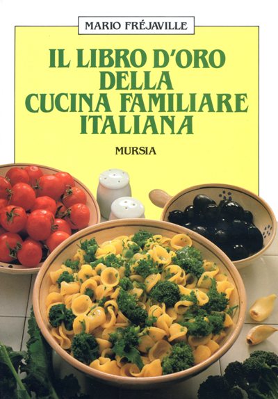 Frejaville M.: Il libro d' oro della cucina familiare italiana