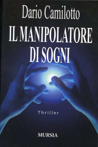 Camilotto D.: Il manipolatore di sogni