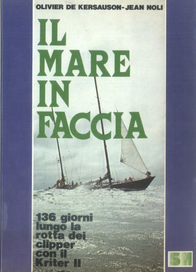 De Kersauson O.-Noli J.: Il mare in faccia