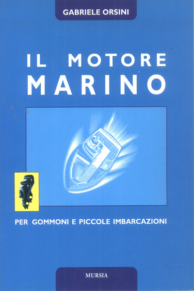 Orsini G.: Il motore marino. Per gommoni e piccole imbarcazioni