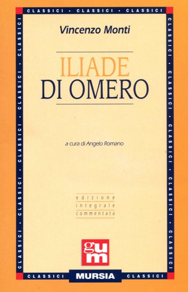 Omero: Iliade (tradotta da Vincenzo Monti)  ( Romano A.)