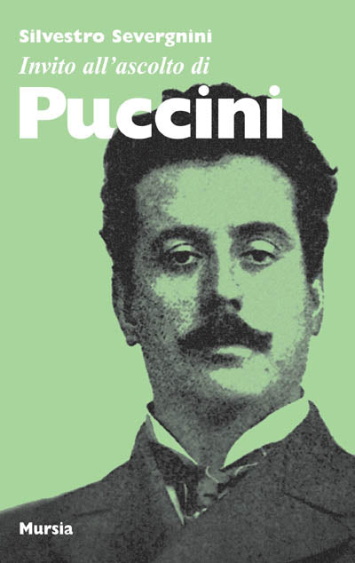 Silvestro Severgnini: Invito all'ascolto di Puccini