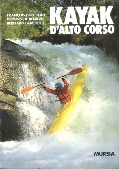 Cirotteau F.-Benazet D. - Lambolez B.: Kayak d'alto corso