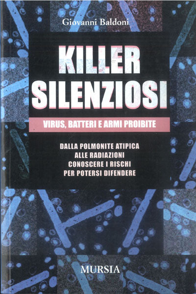Baldoni G.: Killer sileziosi. Virus, batteri e armi proibite