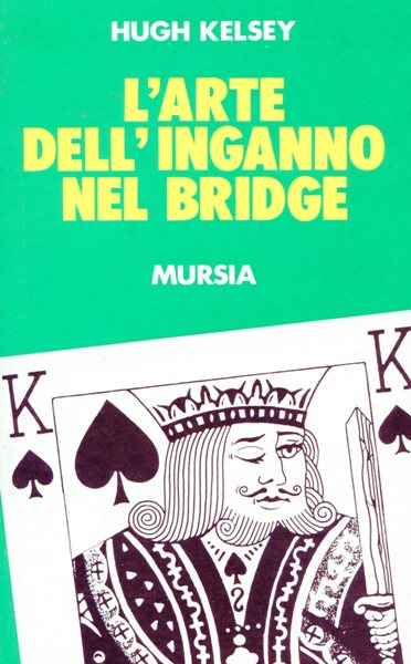 Kelsey H.W.: L'arte dell'inganno nel bridge