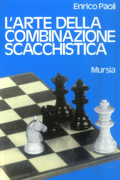 Paoli E.: L'arte della combinazione scacchistica