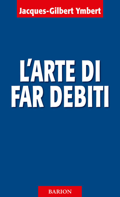 Ymbert J.G.: L'arte di far debiti
