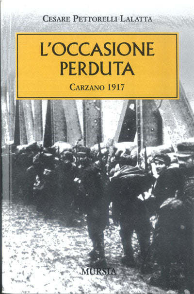 Pettoreli Lalatta C.: L'occasione perduta. Carzano 1917