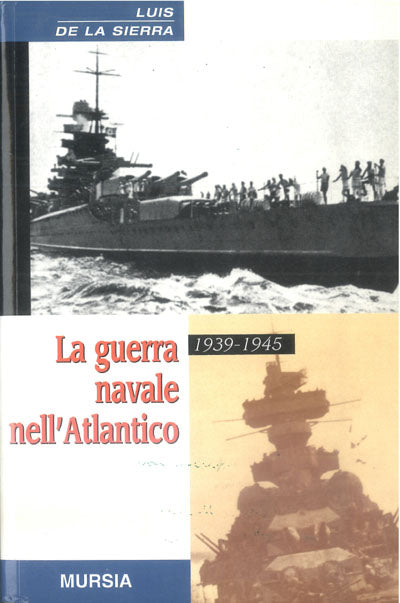 De La Sierra L.: La guerra navale nell'Atlantico (1939-1945)