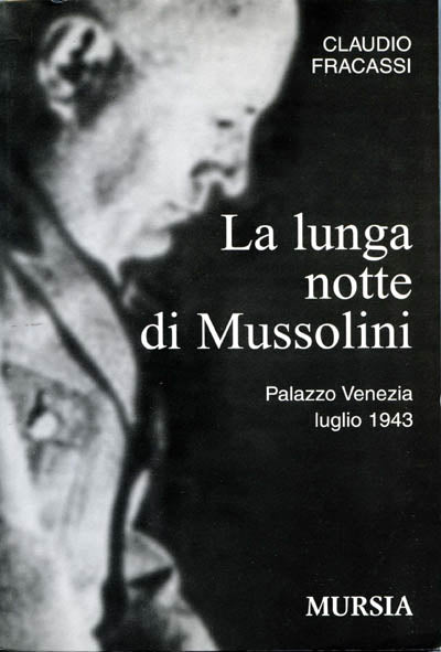 Fracassi C.: La lunga notte di Mussolini