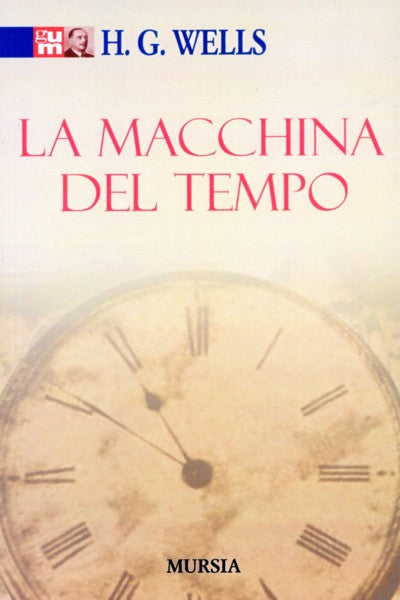 Wells H.G.: La macchina del tempo